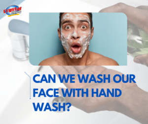 Can We Wash Our Face with Hand Wash