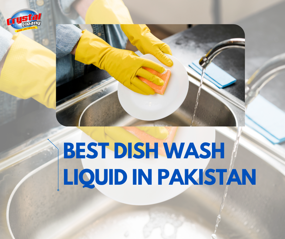 Best Dish Wash Liquid in Pakistan – Why Crystal Dish Wash Stands Out